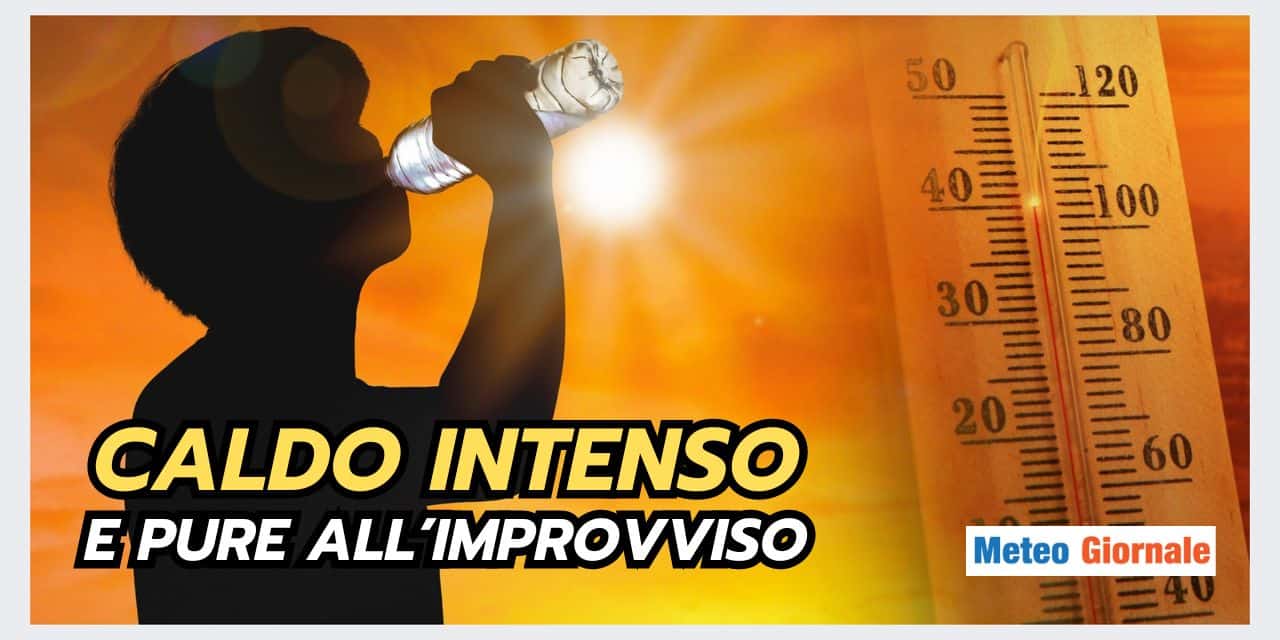 CALDO DI COLPO, il meteo ci prende gusto