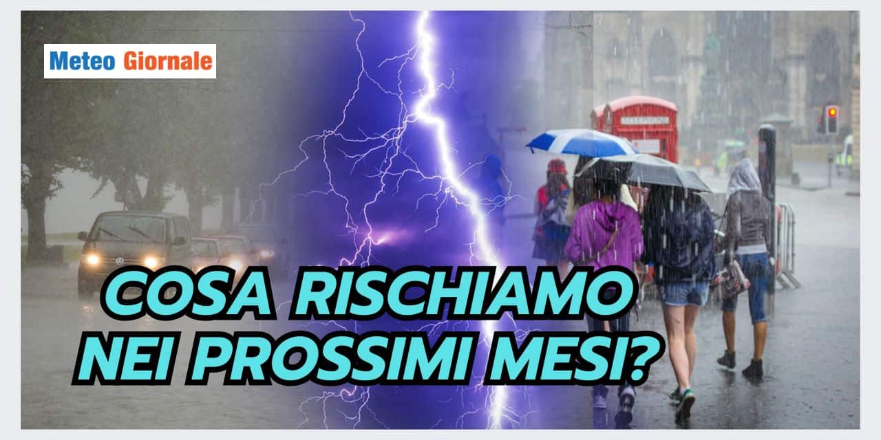 FENOMENI meteo ESTREMI: ecco perché rischiamo grosso