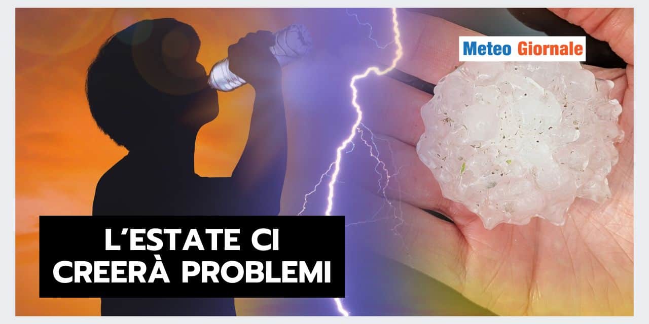ESTATE 2024: il meteo ci creerà dei PROBLEMI