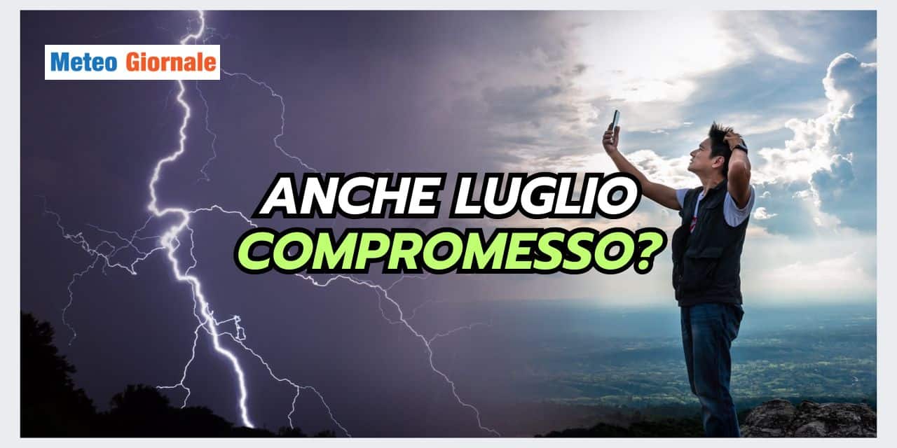 Luglio dal meteo COMPROMESSO al Nord?