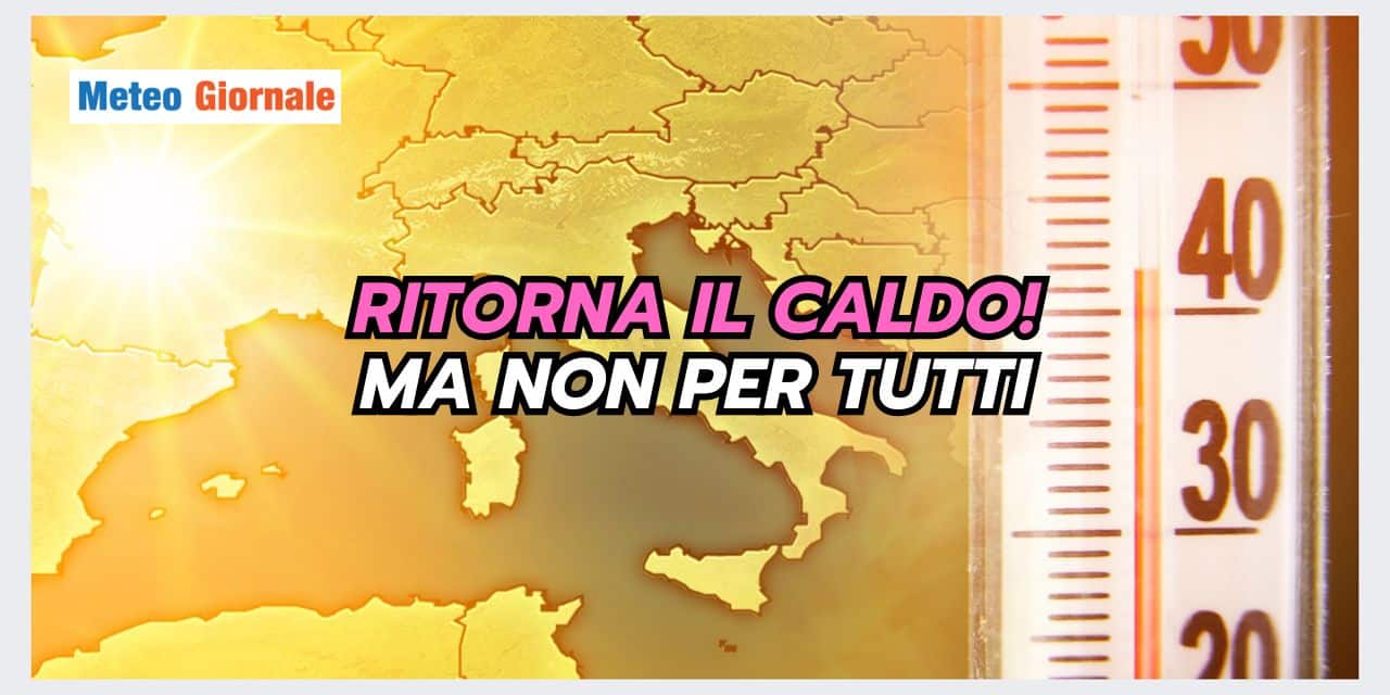 Evoluzione meteo: ritorna il caldo, vediamo per quanto