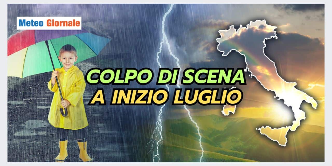 Caldo intenso ma poi COLPO DI SCENA meteo a inizio Luglio