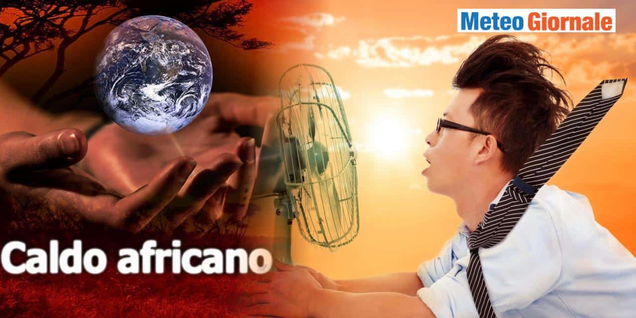 Meteo: primo ruggito africano, ma ecco il caldo asfissiante quando arriverà