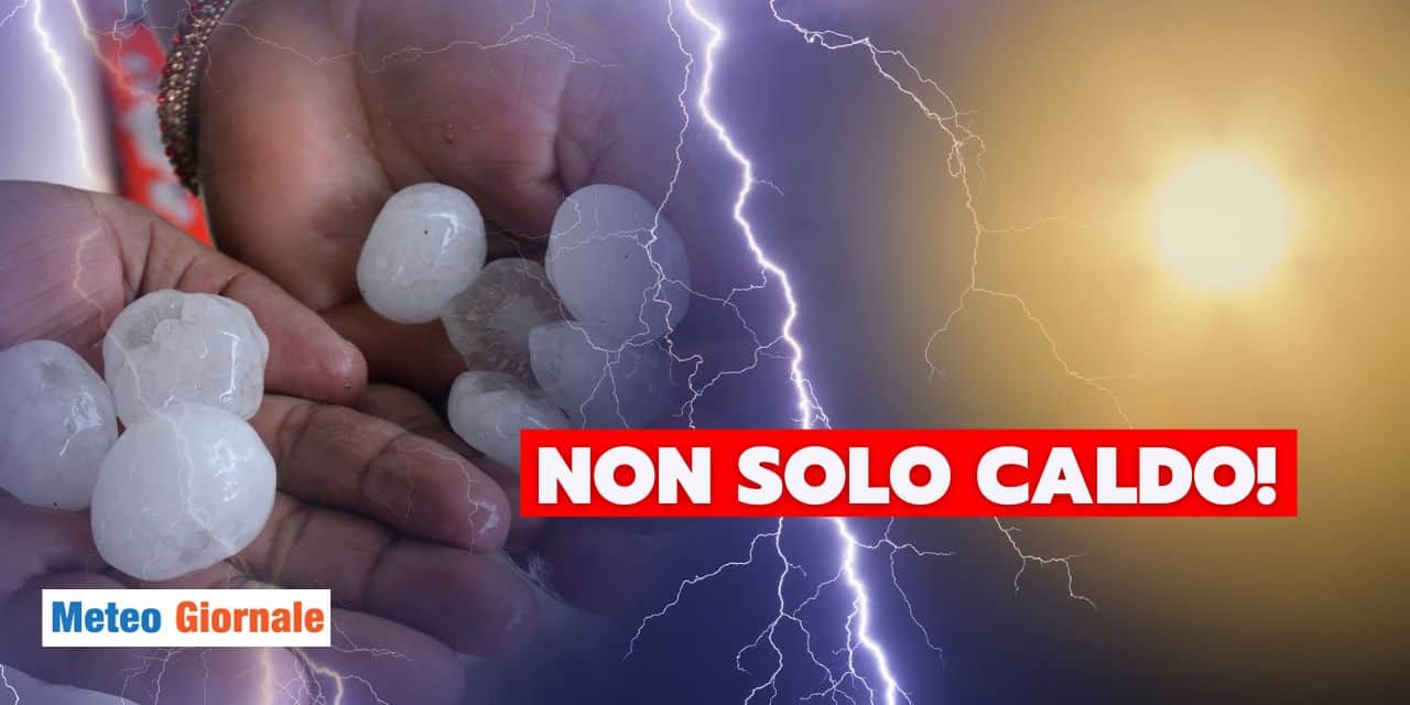 Meteo: non solo super caldo, ecco grandine e nubifragi su...