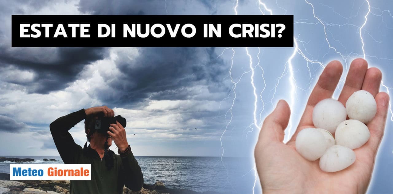 CRISI del meteo estivo: ecco quando