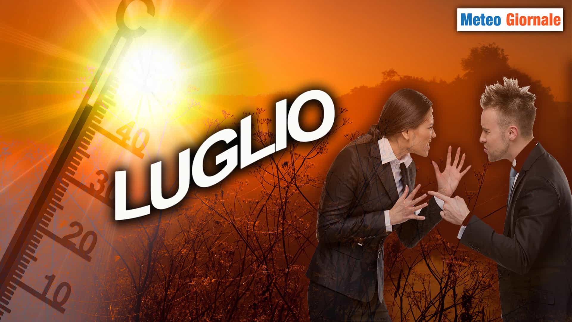 Ora non si parla d'altro che del METEO di LUGLIO