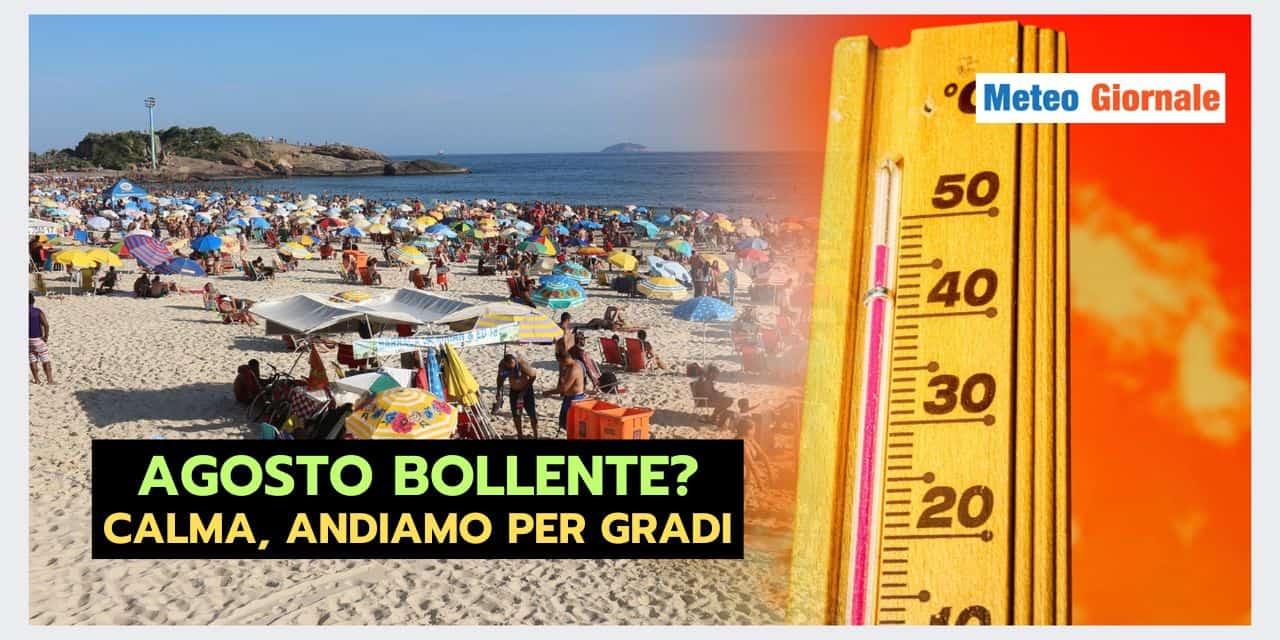 AGOSTO ce la farà pagare? Non diamo sentenze meteo senza fondamento
