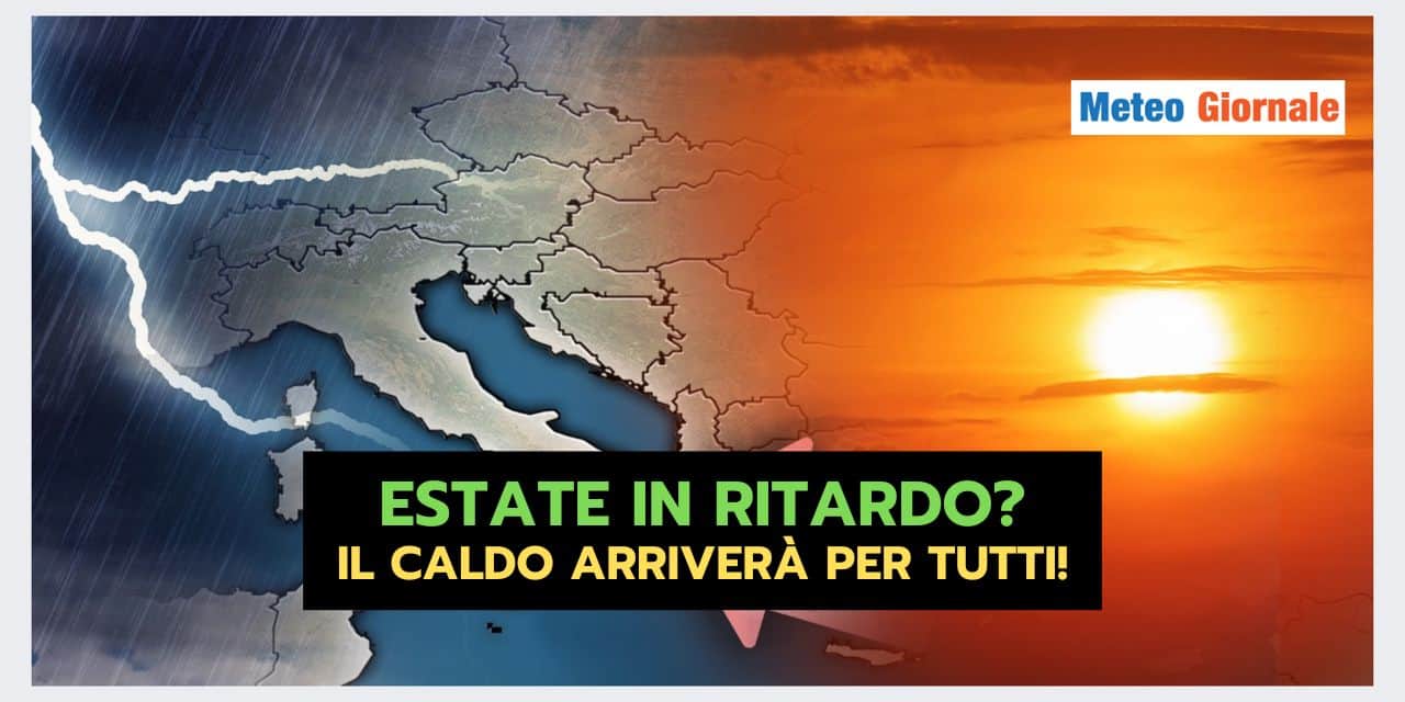 Estate in ritardo? Non nel meteo di una volta