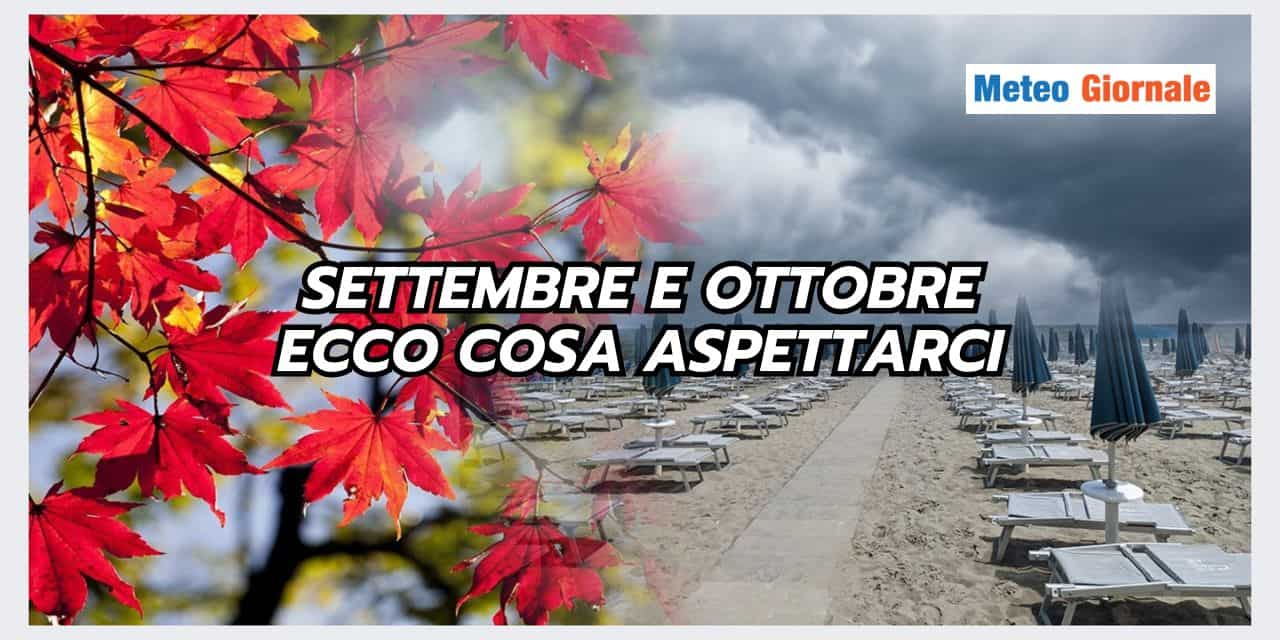 Settembre e Ottobre saranno mesi dal meteo difficile