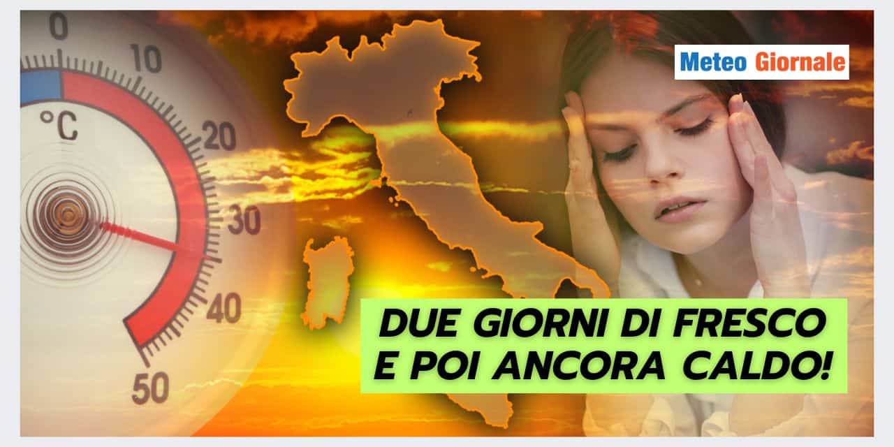 Fresco, per chi l'ha visto già finito, torna il caldo anche peggio