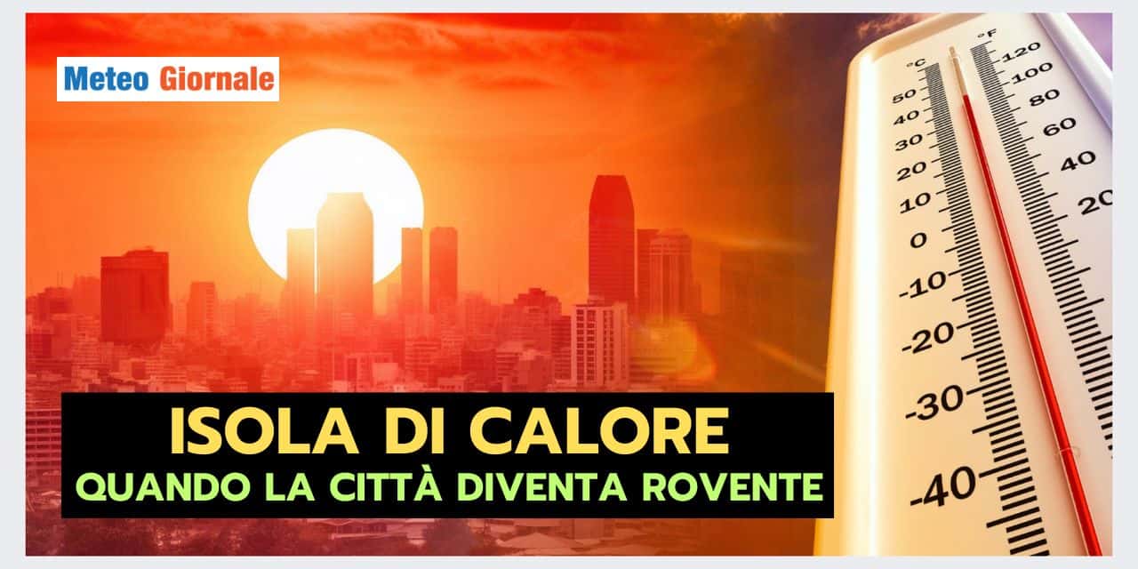 ISOLA DI CALORE: attenzione al meteo africano nelle GRANDI CITTA'