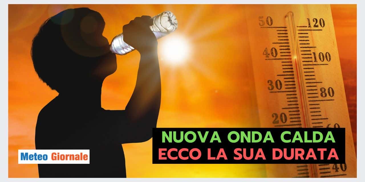 NUOVA ONDATA DI CALORE: ecco la durata del meteo rovente