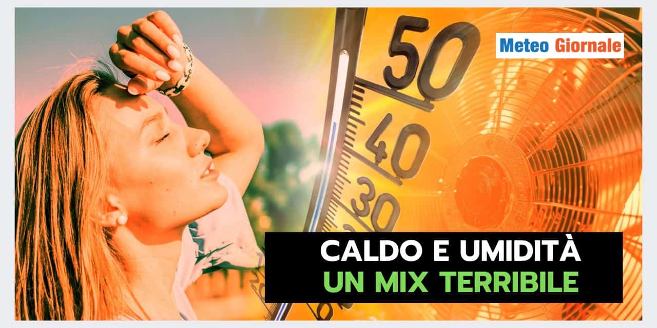 Caldo e umidità, un PERICOLOSO mix meteo