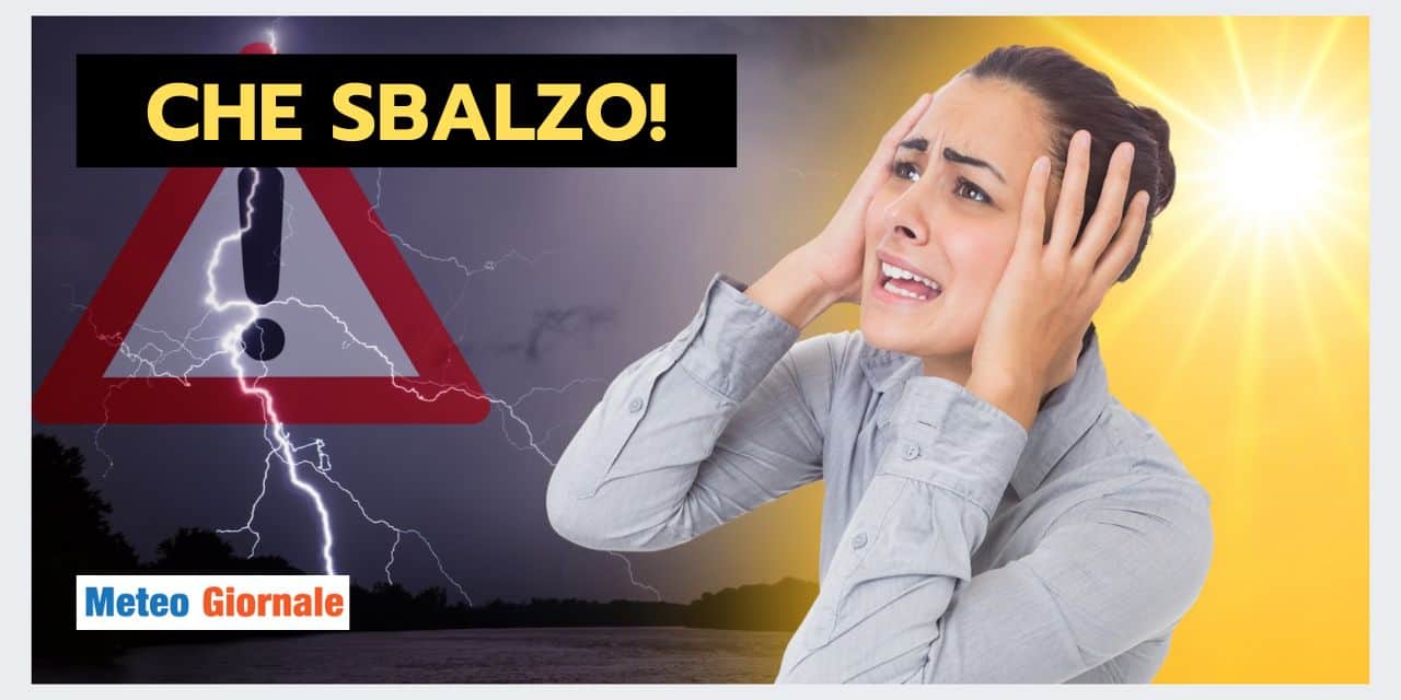 FOLLE RIBALTONE METEO, dalla Non-Estate al caldo opprimente