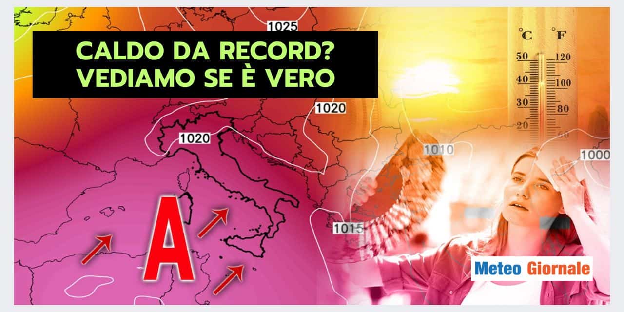 CALDO RECORD? Una fase meteo davvero impressionante