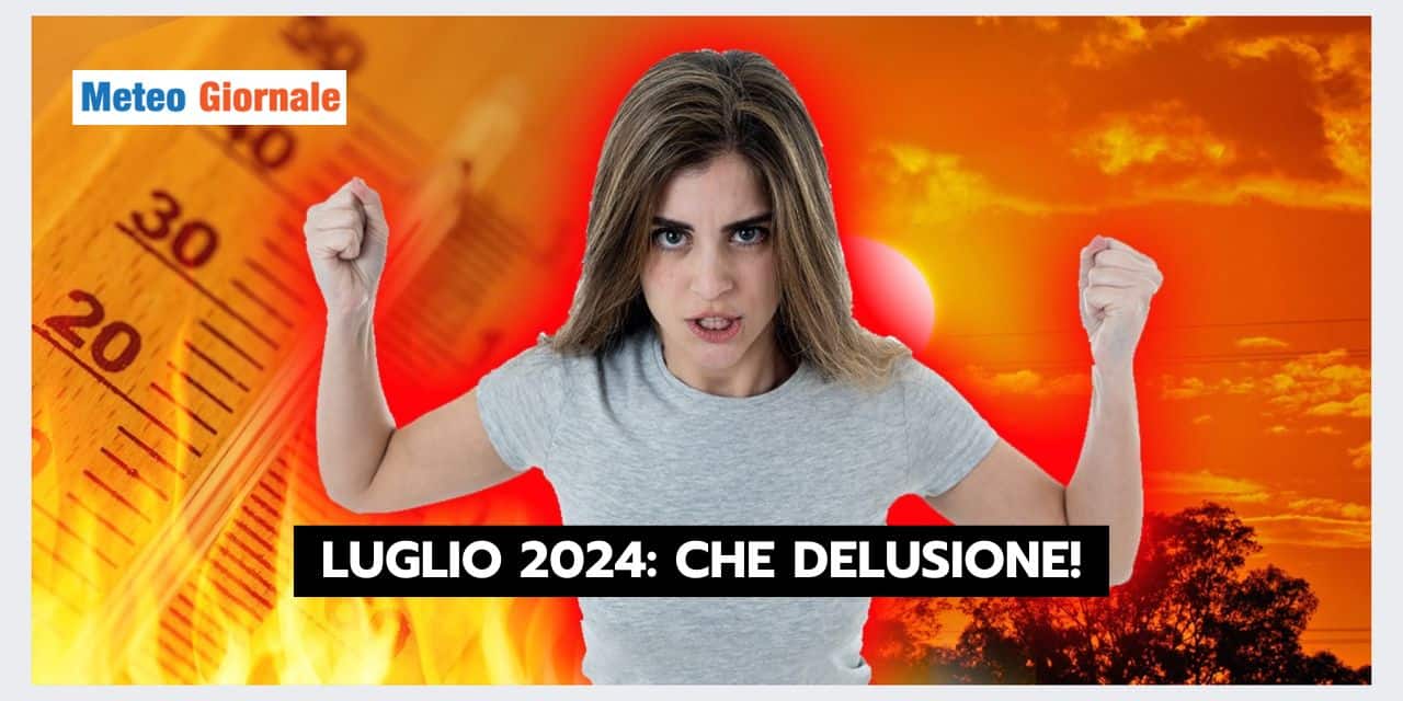 Luglio sta stravolgendo le aspettative meteo