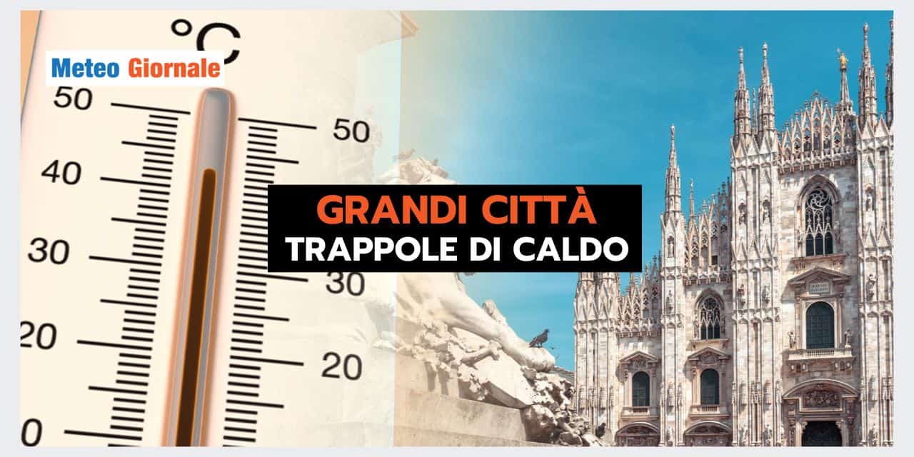 Meteo Estremo: le città diventano delle SAUNE