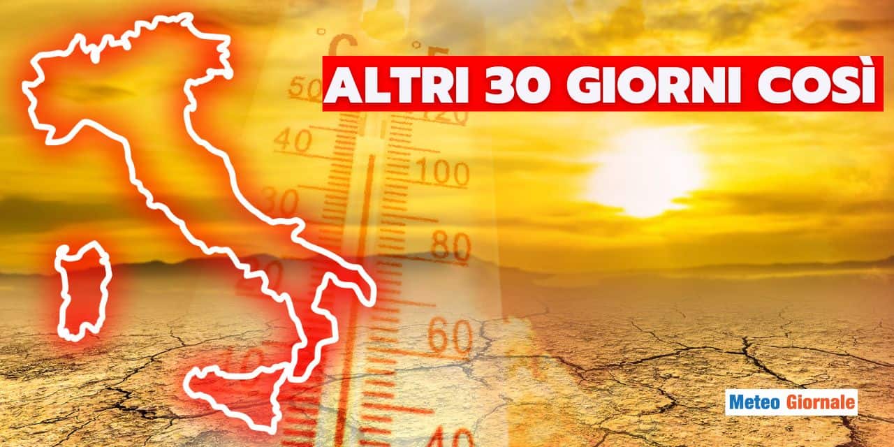 Meteo: caldo impietoso per altri 30 giorni? Lo scenario peggiore
