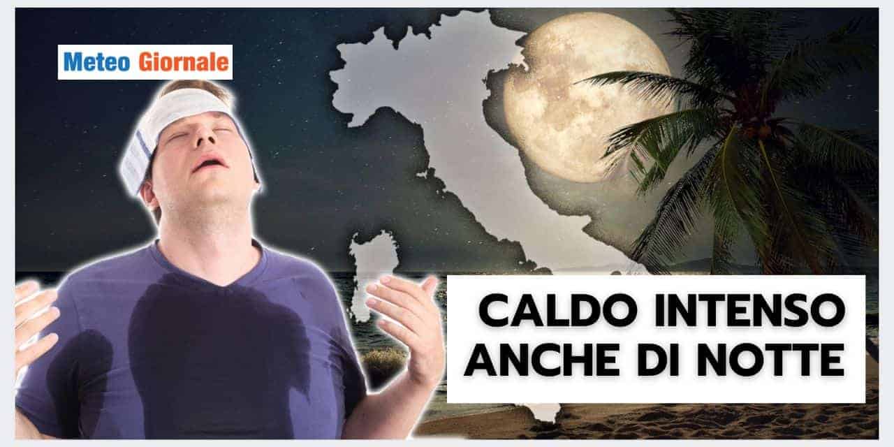 CALDO OPPRIMENTE di NOTTE: attenzione al meteo dei prossimi giorni