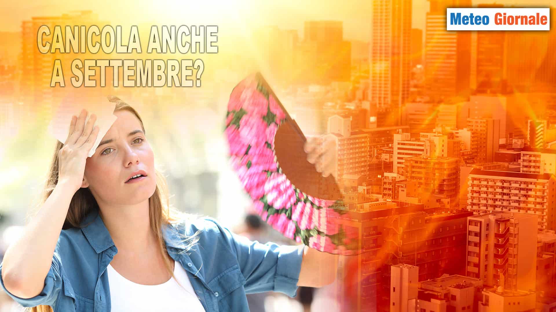 L'incubo METEO della CANICOLA infinita. Anche a Settembre