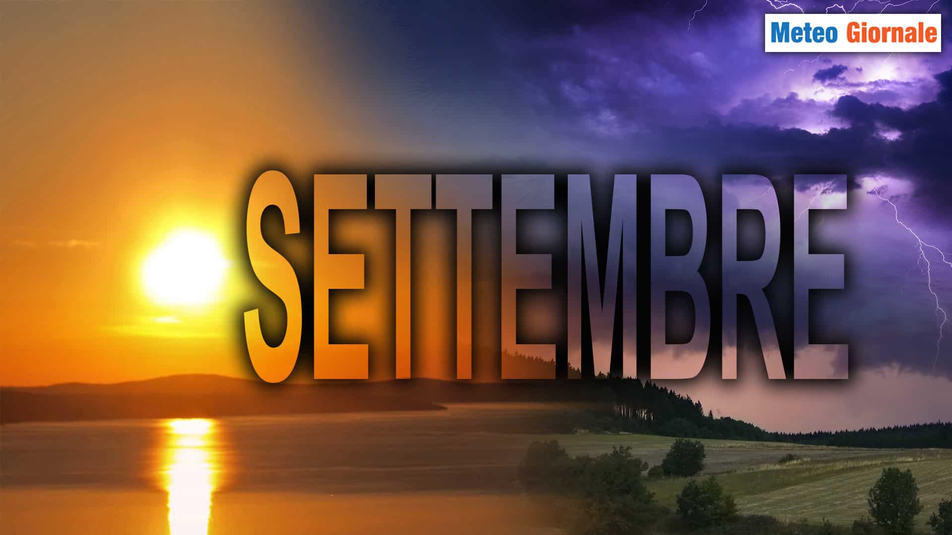 Tanto rumore per nulla? No, il METEO di Settembre ne farà tanto