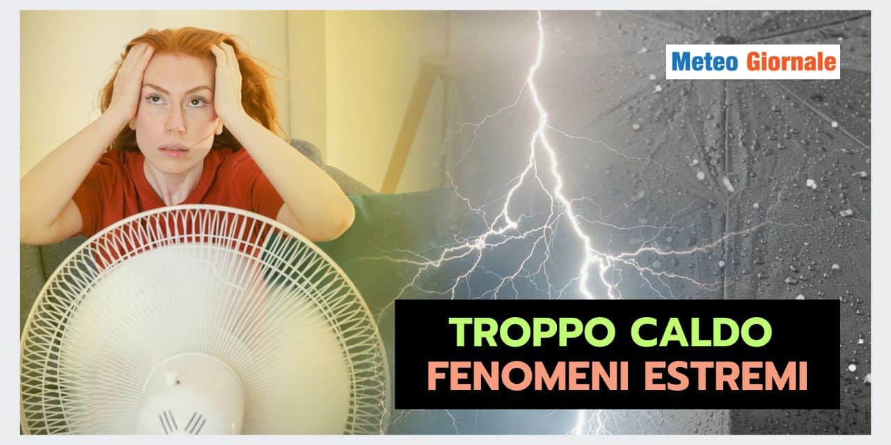 AGOSTO FA PAURA, meteo bollente e temporali estremi