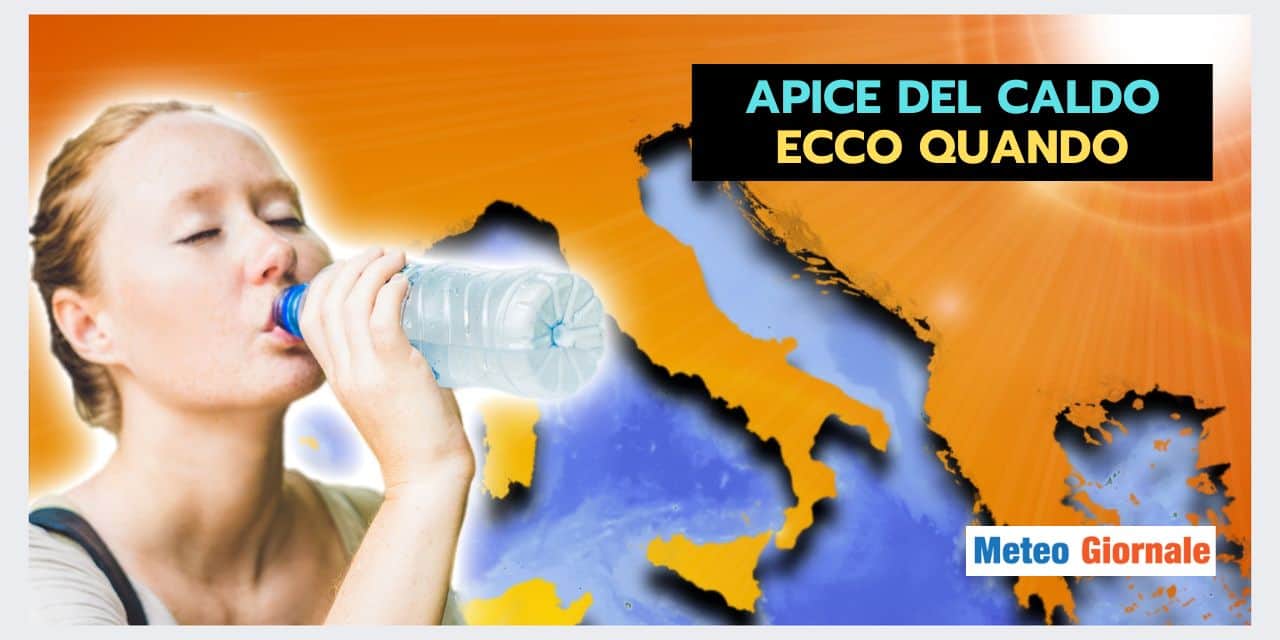 Meteo: APICE DEL CALDO, ecco quando