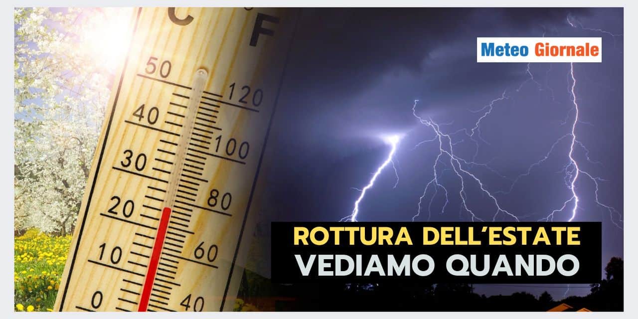 Meteo: FINE del CALDO e ROTTURA DELL'ESTATE