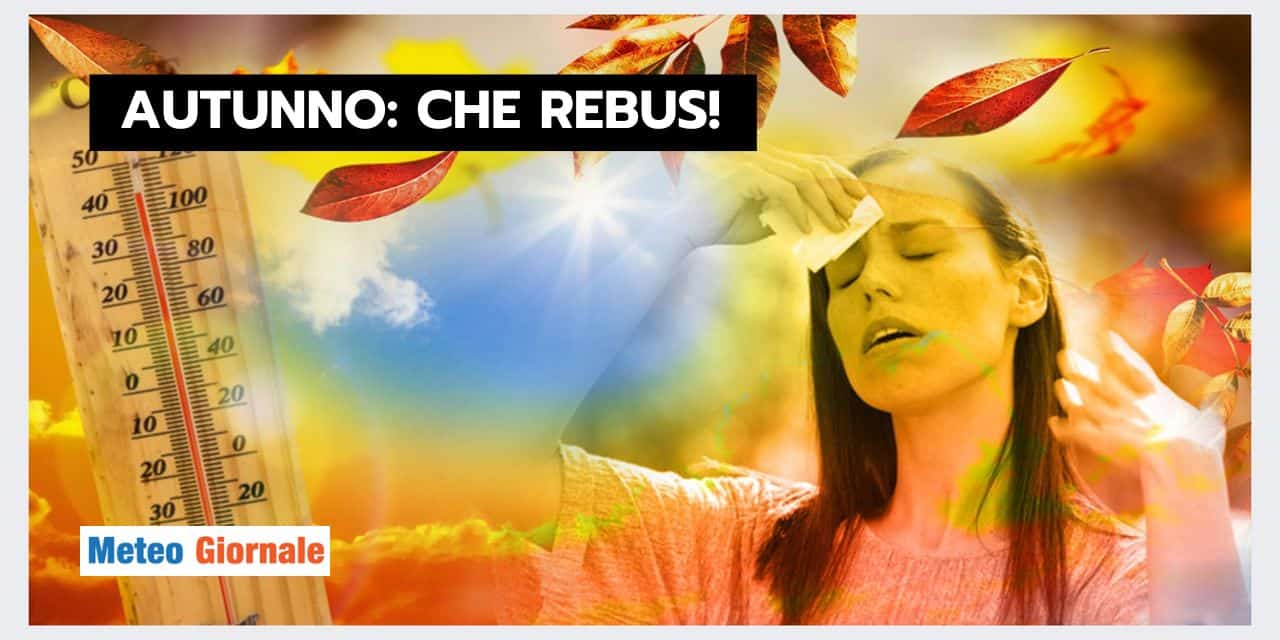 AUTUNNO: un nuovo rebus meteo