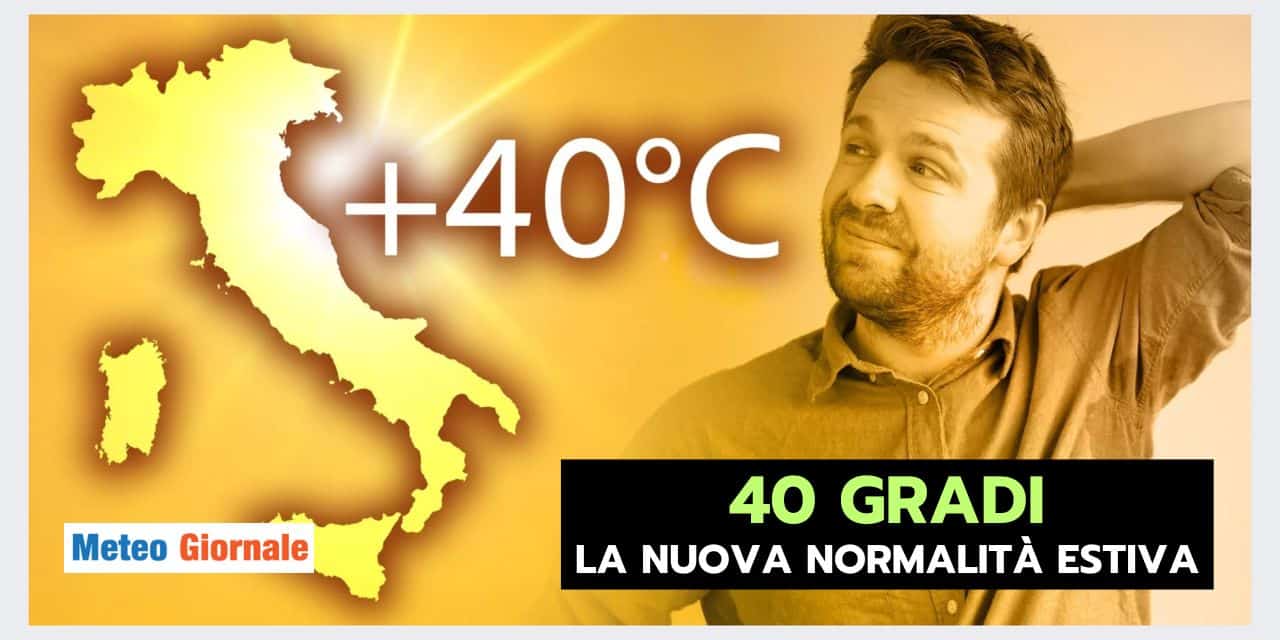 40 GRADI: una costante meteo delle Estati recenti