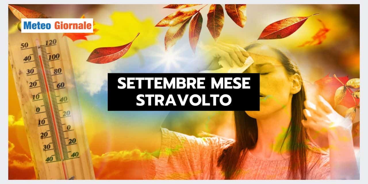Settembre: mese dal meteo STRAVOLTO