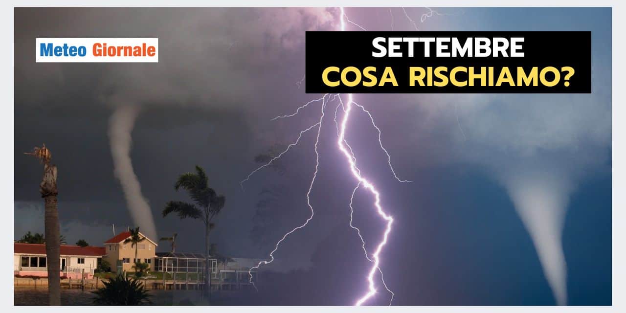 Settembre: rischio fenomeni meteo estremi