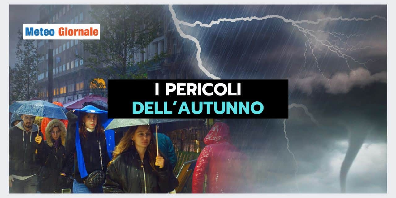 I pericoli meteo dell'Autunno