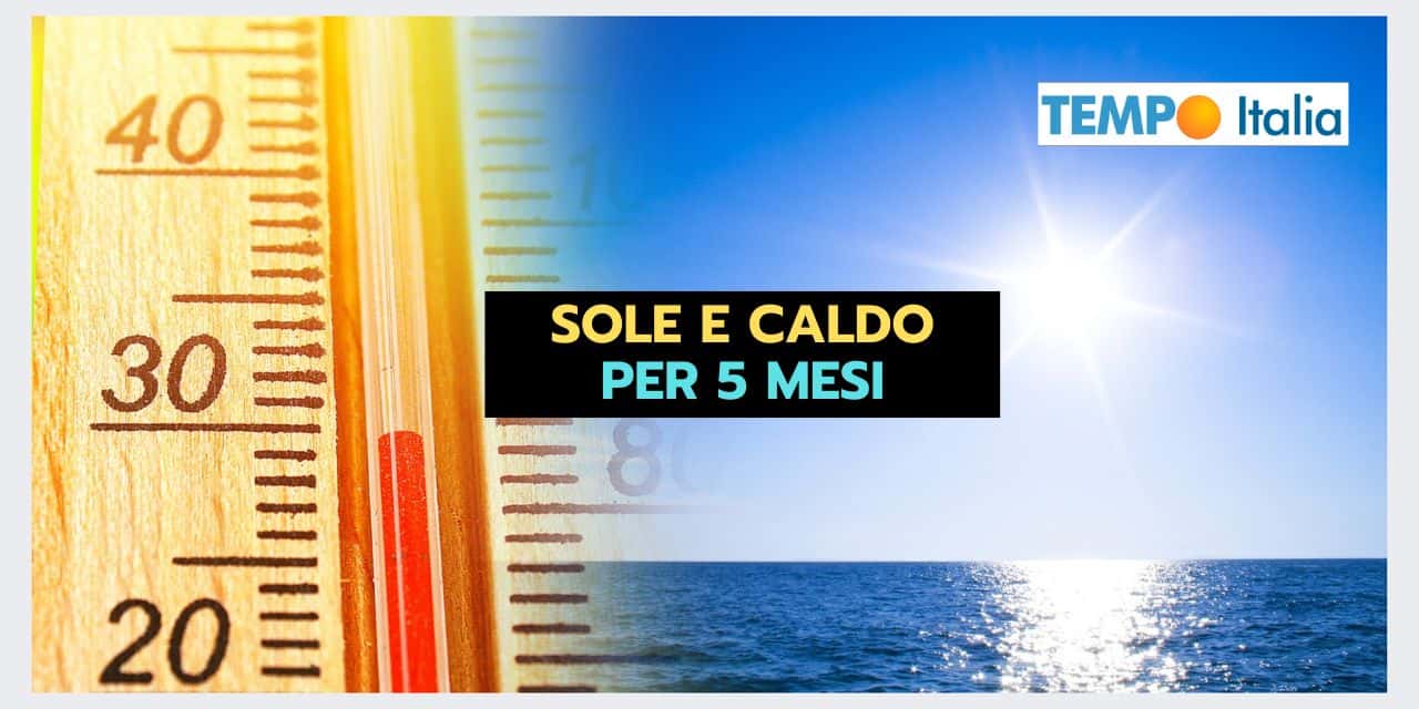 Meteo: l'Estate dura quasi cinque mesi, con PESSIME CONSEGUENZE
