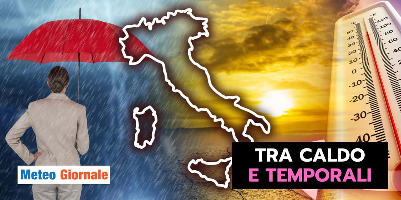 Meteo prossima settimana: tra CALDO e FORTI TEMPORALI