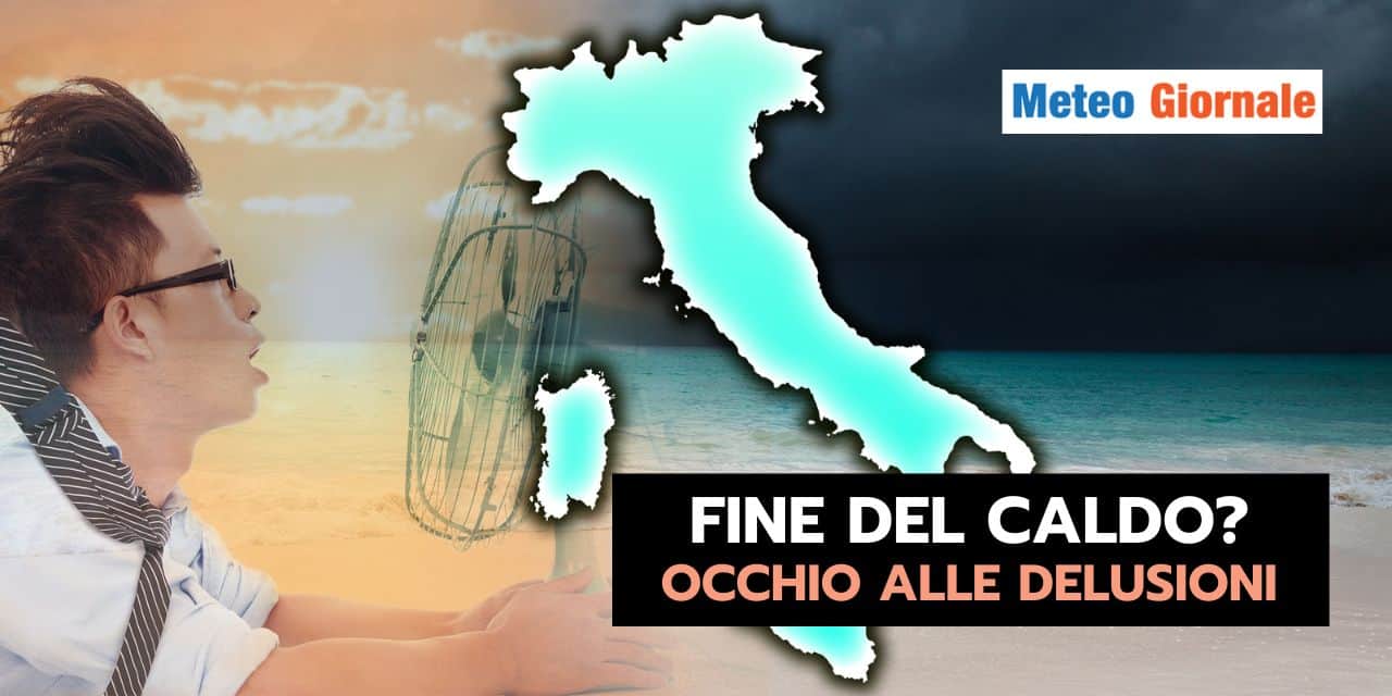 FINE DEL CALDO sempre rimandata, il meteo ci inganna
