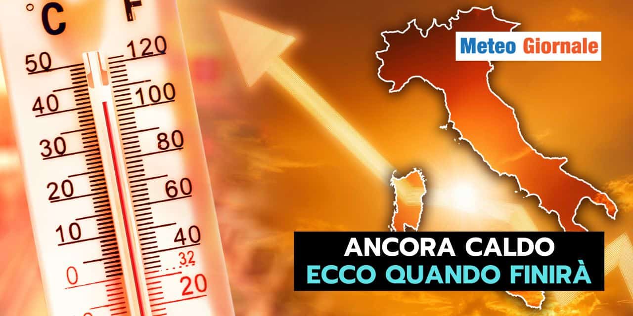 Nuova fase meteo calda, scopri quando finirà