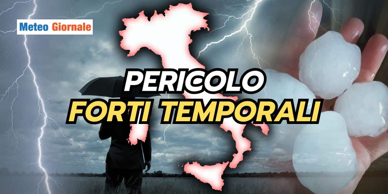 Meteo ultimissime: FORTI TEMPORALI in arrivo in queste REGIONI