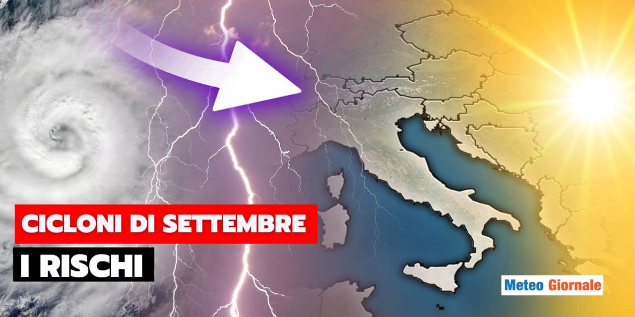 Meteo: il primo ciclone di Settembre, i rischi che corriamo