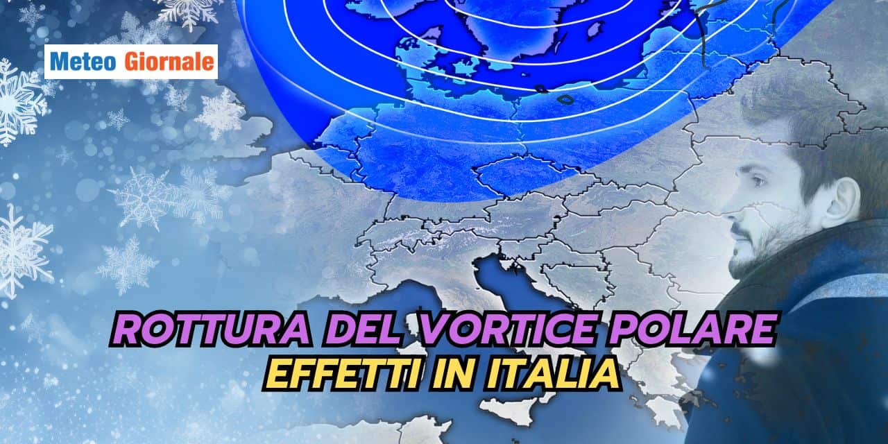 Rottura del Vortice Polare: sbalorditivi effetti meteo in Italia