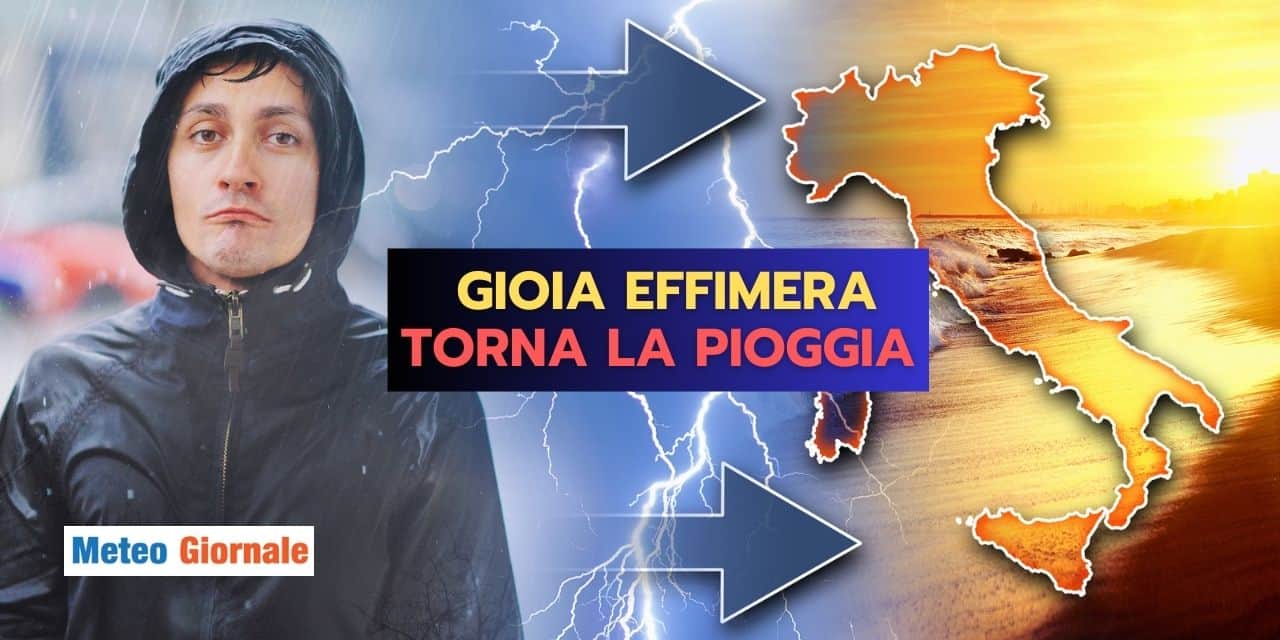 Meteo: gioia del caldo EFFIMERA, ritorna LA PIOGGIA