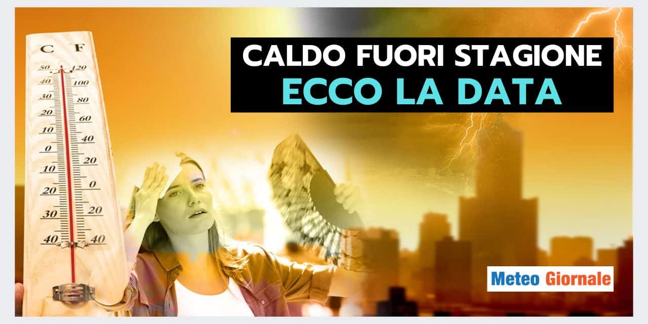 Meteo: arriva caldo fuori stagione, ecco la DATA