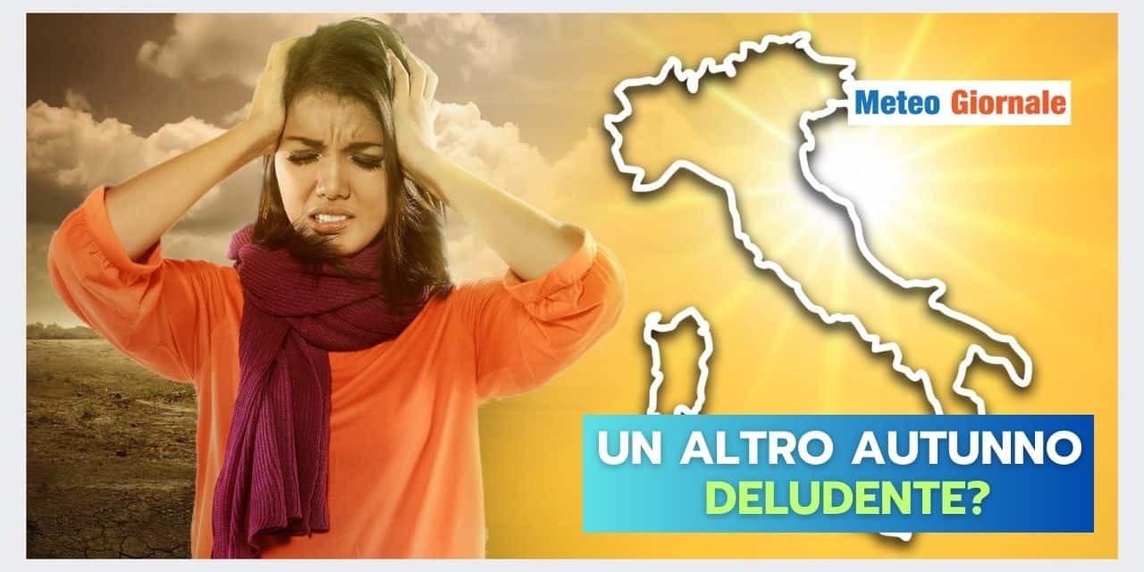 E se l'Autunno fosse la solita DELUSIONE meteo?