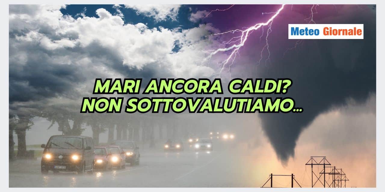 Mari caldi e pericoli meteo autunnali