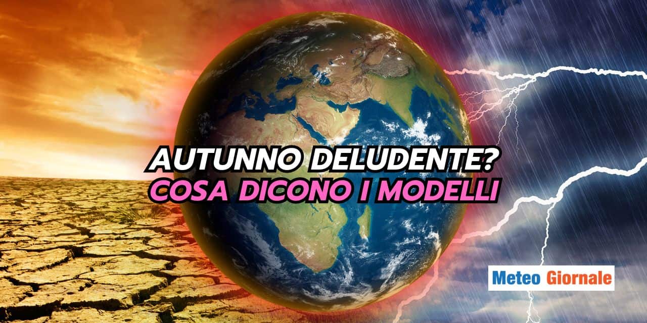 Autunno deludente? Ecco cosa dicono i modelli meteo
