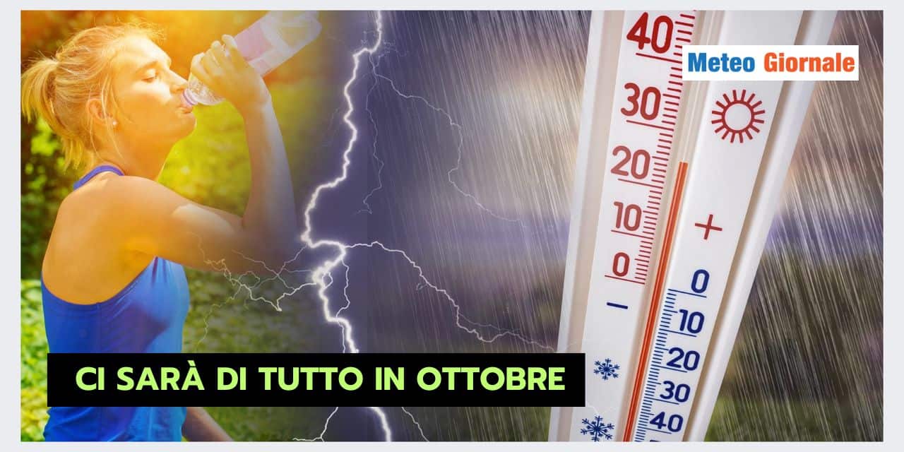 Settembre mese dal meteo pazzo, Ottobre sulla falsariga