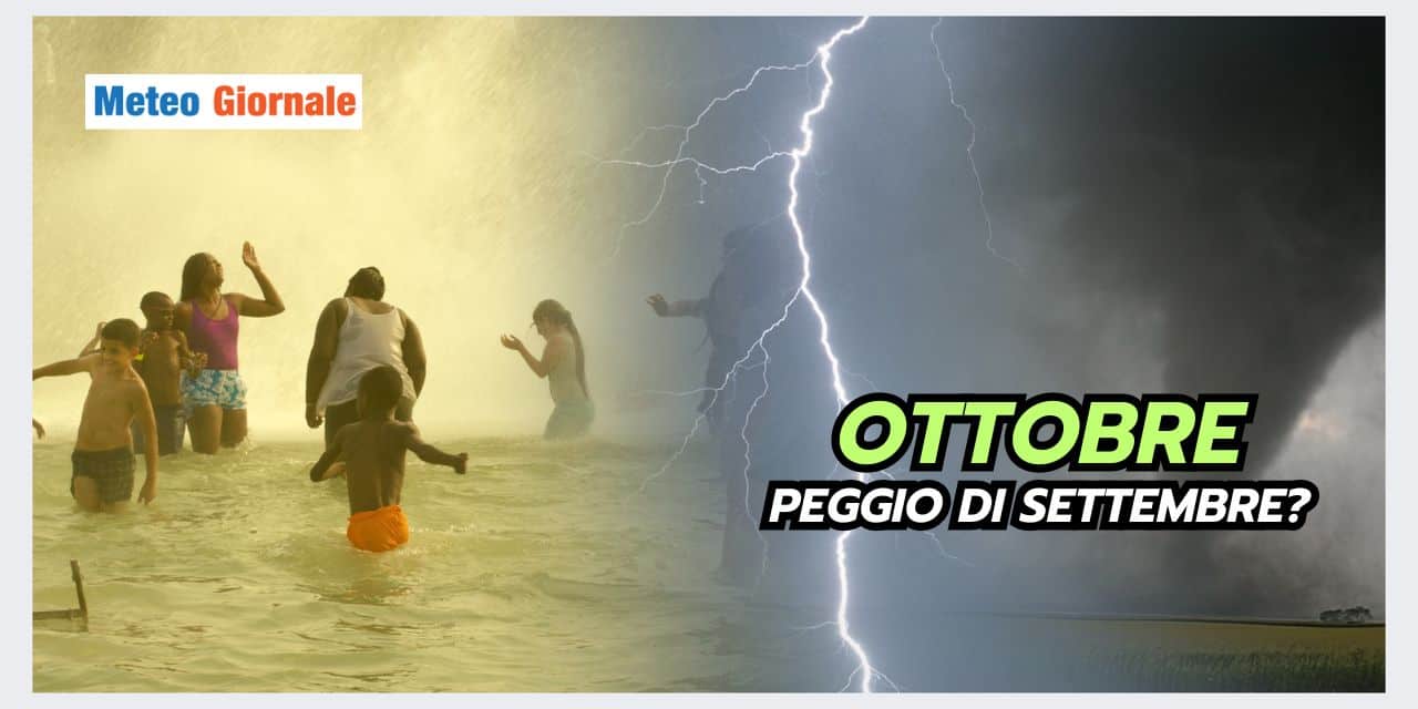 Settembre dal meteo pazzo, Ottobre pure peggio