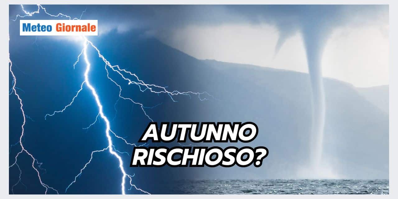 Autunno con tanti fenomeni meteo estremi? Colpa dell'Estate!