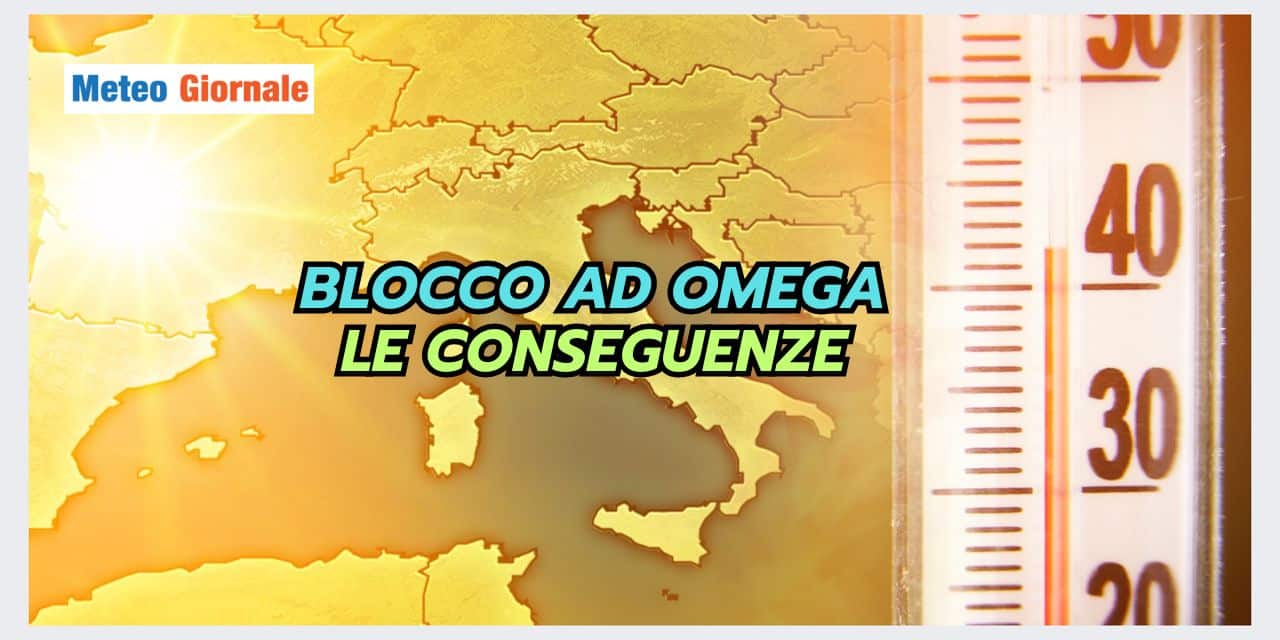 BLOCCO AD OMEGA: una figura meteo con grosse conseguenze