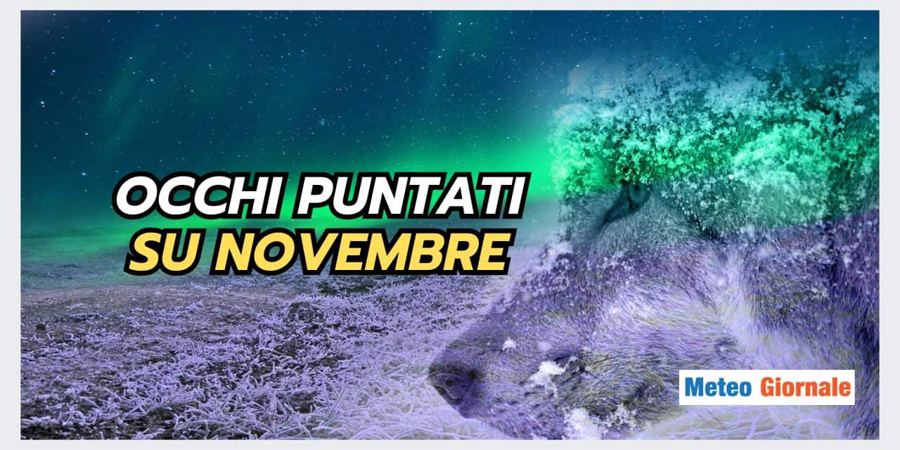 Occhi puntati al meteo di Novembre